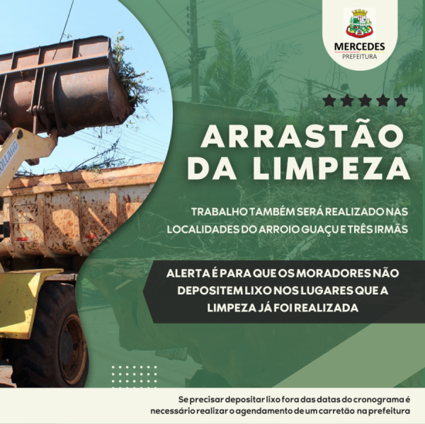 A Prefeitura de Mercedes iniciou mais um “Arrastão da Limpeza” nesta segunda-feira (3). O trabalho também será realizado nas localidades de Arroio Guaçu e Três Irmãs.  “O nosso alerta é para que os moradores não depositem lixo nos lugares que nós já realizamos a limpeza, pois nos lugares que as equipes já fizeram a limpeza não será realizado o serviço novemnte”, alerta o secretário de Agricultura e Meio Ambiente, Jairo Mohr.  A pasta alerta ainda que o acumulo de lixo e entulho atrai insetos, roedores e animais peçonhentos, colocando em risco a saúde dos moradores. Além disso, prejudica o meio ambiente, provocando mau cheiro e deixando a cidade com aspecto feios e descuidadada. Portanto, se precisar depositar lixo fora das datas do cronograma é necessário realizar o agendamento de um carretão diretamente na Secretaria de Agricultura, ou pelo telefone (45) 3256-8014.